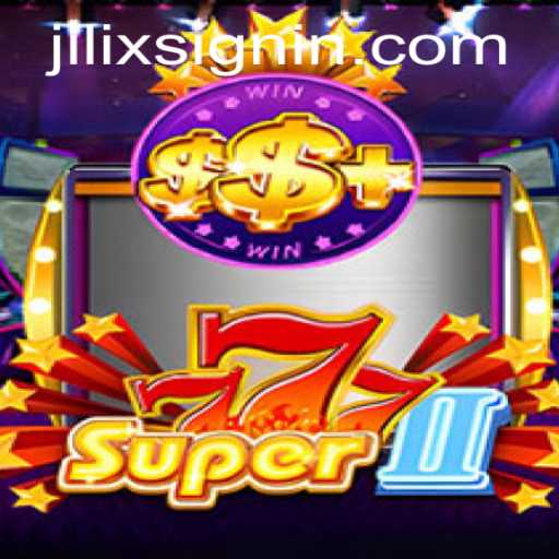 Super777II: Navigating the Exciting World of JILIX